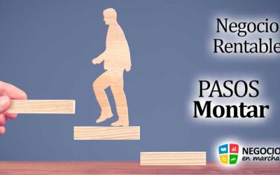 Los Pasos Clave para Montar un Negocio Rentable: Guía Práctica 2023
