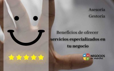 Los beneficios de ofrecer servicios especializados en tu asesoría gestoría
