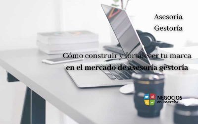 Cómo construir y fortalecer tu marca en el mercado de asesoría gestoría