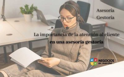 La importancia de la atención al cliente en una asesoría gestoría
