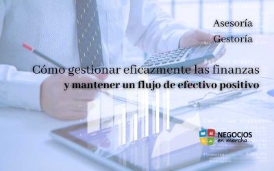 Cómo gestionar eficazmente las finanzas y mantener un flujo de efectivo positivo