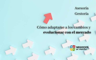 Cómo adaptarse a los cambios y evolucionar con el mercado