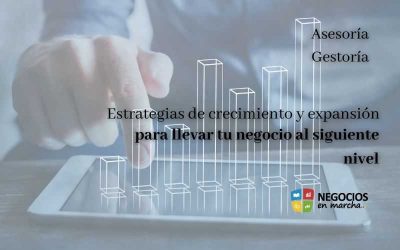 Estrategias de crecimiento y expansión para llevar tu negocio al siguiente nivel