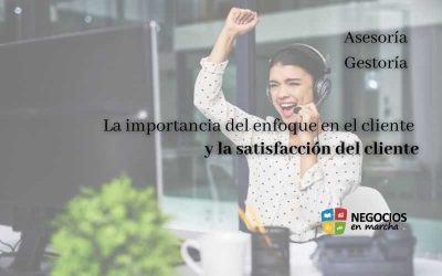 La importancia del enfoque en el cliente y la satisfacción del cliente