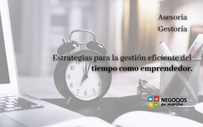 Estrategias para la gestión eficiente del tiempo como emprendedor