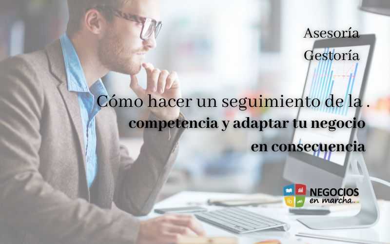 Cómo hacer un seguimiento de la competencia y adaptar tu negocio en consecuencia.