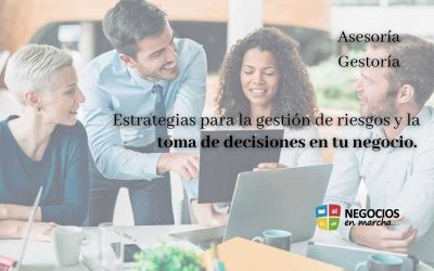 Estrategias para la gestión de riesgos y la toma de decisiones en tu negocio.