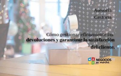 Cómo gestionar eficazmente las devoluciones y garantizar la satisfacción del cliente.