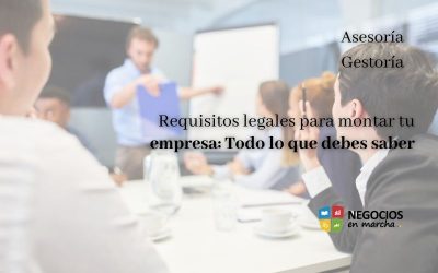 Requisitos legales para montar tu empresa: Todo lo que debes saber