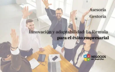 Innovación y adaptabilidad: La fórmula para el éxito empresarial