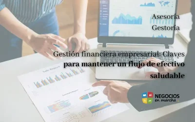 Gestión financiera empresarial: Claves para mantener un flujo de efectivo saludable