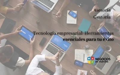 Tecnología empresarial: Herramientas esenciales para tu éxito