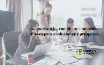 Adaptarse a los cambios del mercado: Claves para evolucionar y prosperar