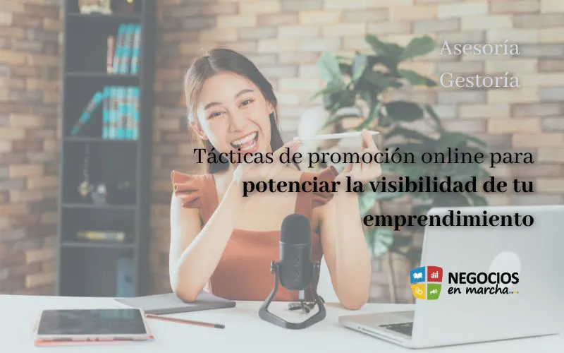 Tácticas de promoción online para potenciar la visibilidad de tu emprendimiento