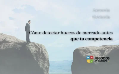Cómo detectar huecos de mercado antes que tu competencia